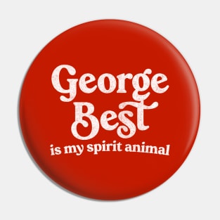 George Best Is My Spirit Animal Pin