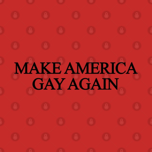 Make America Gay Again by sergiovarela