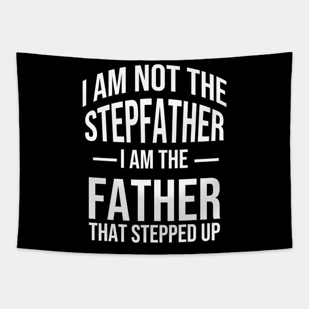 I'm not the step father i'm the father That stepped up Tapestry by warantornstore