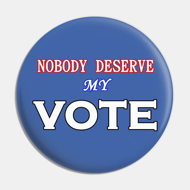 NOBODY DESERVE MY VOTE Pin by wael store