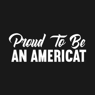 Proud To Be An Americat T-Shirt