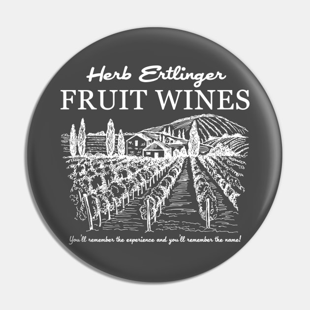 Herb Ertlinger Fruit Wines Pin by NinthStreetShirts