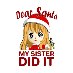 Dear santa my sister did it T-Shirt