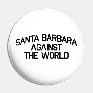 SANTA BARBARA AGAINST THE WORLD Pin