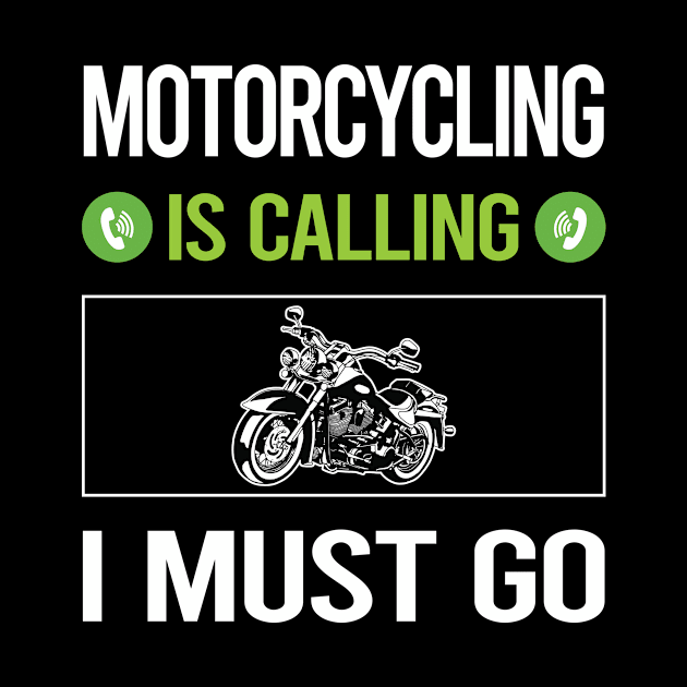 It Is Calling I Must Go Motorcycling Motorcycle Motorbike Motorbiker Biker by relativeshrimp