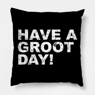 Have a Groot Day! Pillow