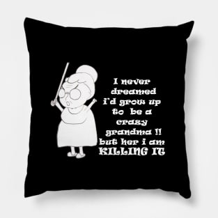 crazy grandma and proud Pillow