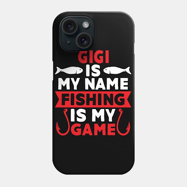 Gigi Is My Name Fishing Is My Game Phone Case by MekiBuzz Graphics