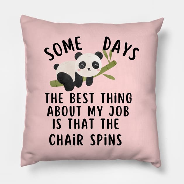 Some Days The Best Thing About My Job 4 Pillow by Dippity Dow Five