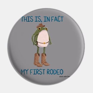 This is in Fact My First Rodeo Cowboy Frogson Pin