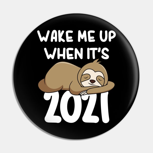 Wake Me Up When It's 2021 Funny Napping Sloth In Quarantine Pin by Daytone