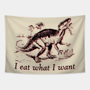 I eat what I want dinosaur Tapestry