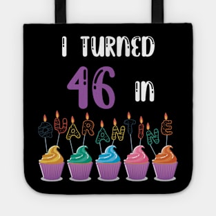 I Turned 46 In Quarantine funny idea birthday t-shirt Tote