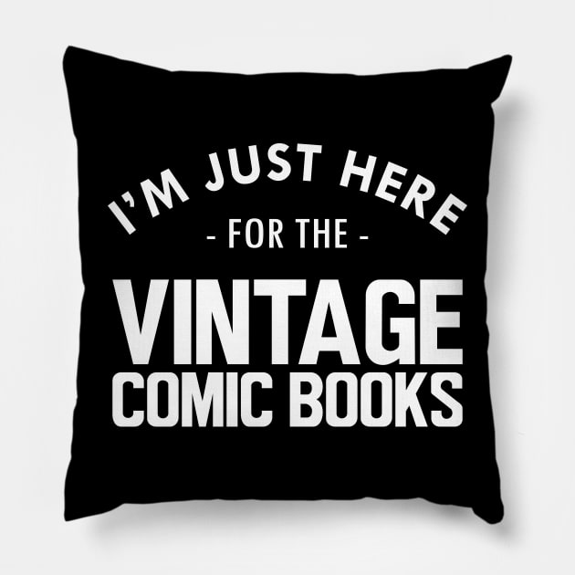 I'm Just here for Vintage Comic Books w Pillow by KC Happy Shop