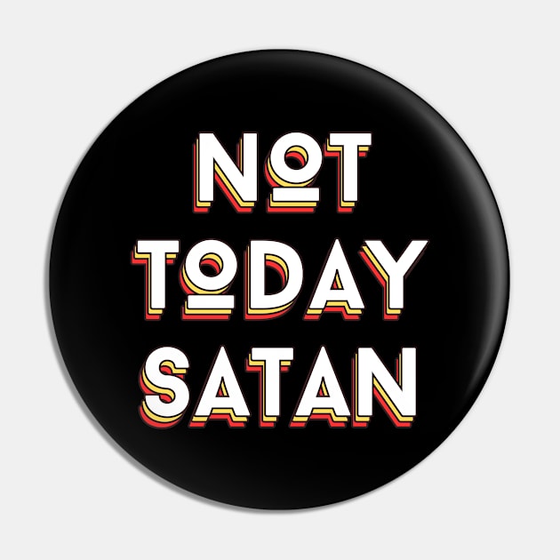 Not Today Satan | Christian Saying Pin by All Things Gospel