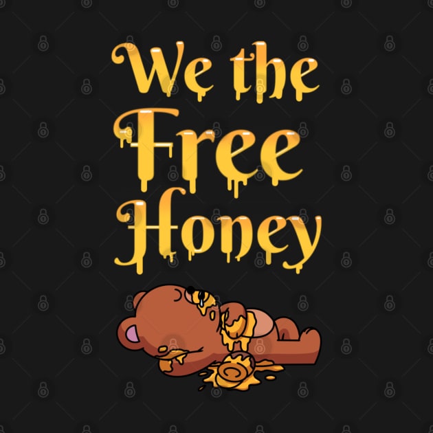 We The Free Honey by TheMaskedTooner