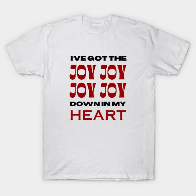 I’ve got that Joy Down in my Heart Religious Clothing Shirt I’ve got that Joy Down in my Heart Religious Clothing Shirt