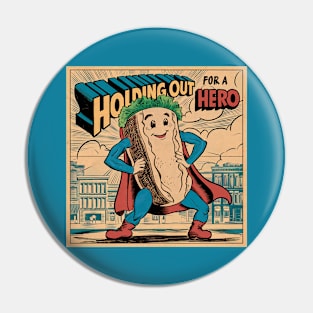 I'm holding out for a hero Pin