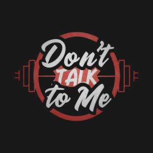 Don´t Talk To Me T-Shirt