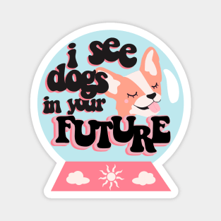 I see dogs in your future Magnet