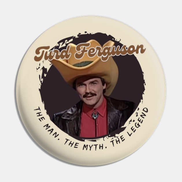 Turd Ferguson Comedy Pin by Alexander S.