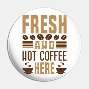 Fresh And Hot Coffee Here Pin