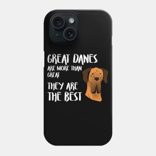 Great danes are more than great - they're the best Phone Case