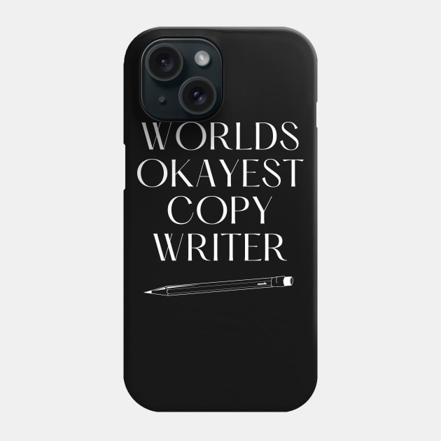 World okayest copywriter Phone Case by Word and Saying