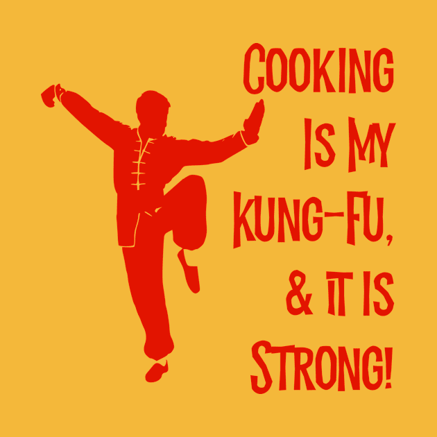 Cooking Is My Kung-Fu! by MessageOnApparel