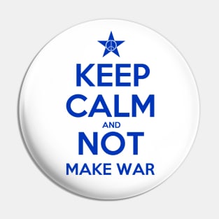 KEEP CALM AND NOT MAKE WAR 1 Pin