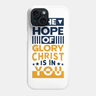 The Hope Of Glory ChristbIs In You Phone Case