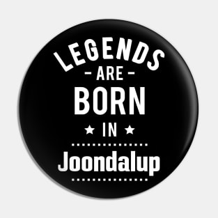 Legends Are Born In Joondalup Pin