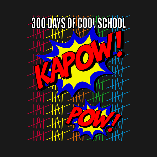 Cool Kapow Pow! 300 Days In School, No Cool School by Jakavonis