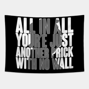 All In ALL Your'e Just Another Prick With No Wall Anti Trump Funny Design Tapestry