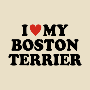 I love my Boston Terrier T-Shirt