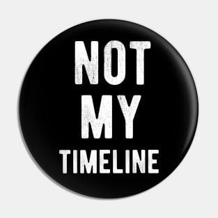 Not My TimeLine Pin