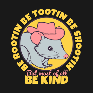 Be Rootin Be Tootin Be Shootin But Most of All Be Kind T-Shirt