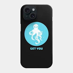 Get You Funny T-shirt Design Phone Case