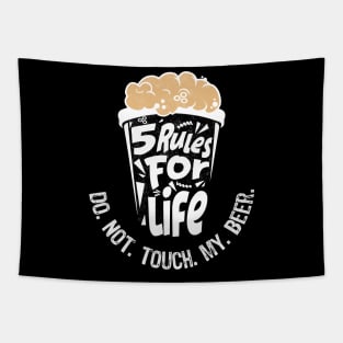 5 rules for life: Do. Not. Touch. My. Beer. - Black T-Shirt Tapestry