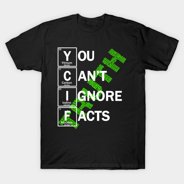 Discover TRUTH you can't ignore facts - Truth - T-Shirt