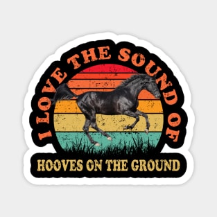 I Love The Sound Of Hooves On The Ground Horse Lover Rider Magnet