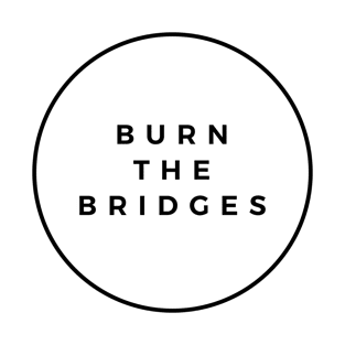 Burn the Bridges Plain T-Shirt
