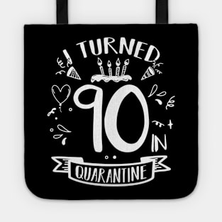 I Turned 90 In Quarantine Tote