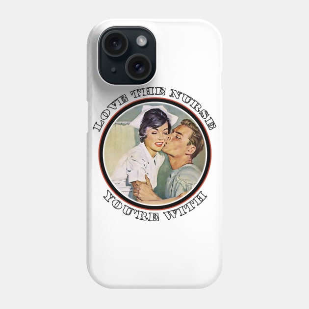 Love the Nurse You're With Tee Phone Case by Joaddo