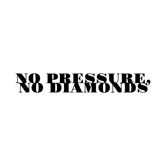 No Pressure, No Diamonds by Teri A. Dillion