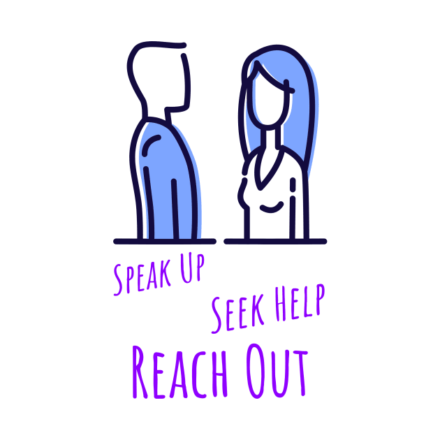 Speak Up Seek Help Reach Out Mental Health by Apparel-ently A Store