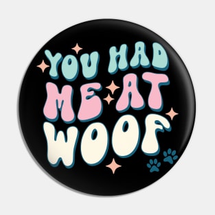 You Had Me At Woof Dog Lover Pet Owner Gift Pin