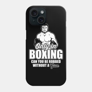 Only in boxing can you be robbed without a gun! Phone Case