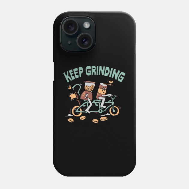 Keep Grinding Phone Case by skitchman