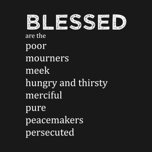 Blessed are the... T-Shirt